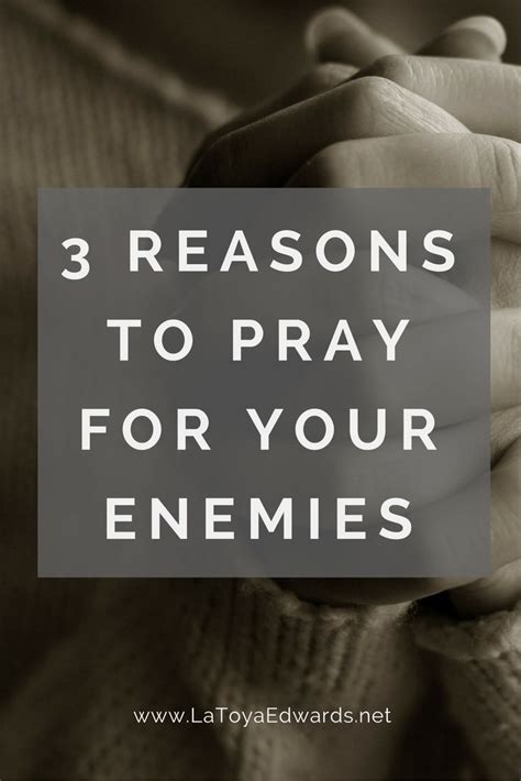 3 Reasons To Pray For Your Enemies Pray Prayer For Enemies Why Pray
