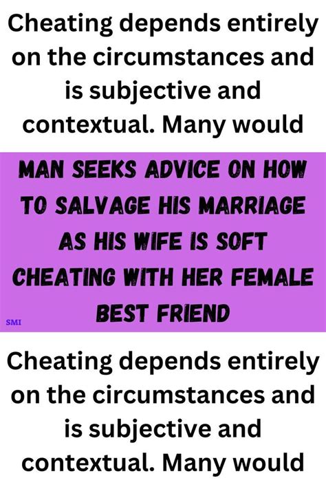 man seeks advice on how to salvage his marriage as his wife is soft cheating with her female