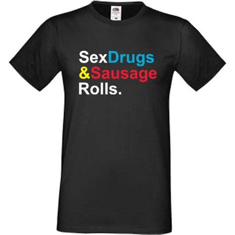 sex drugs and sausage rolls t shirt s 3xl sofspun fotl 2019 hot tees top summer men s fashion t