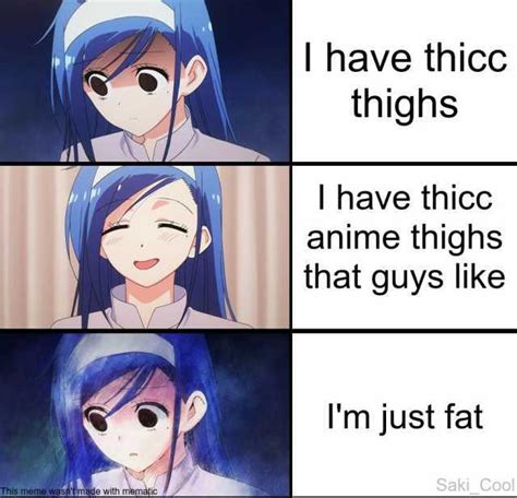 Have Thicc Thighs Thave Thicc Anime Thighs That Guys Like Im Just Fat