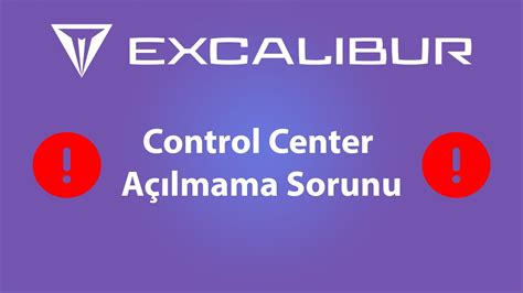 Excalibur Control Center Açılmama Sorunu Youtube