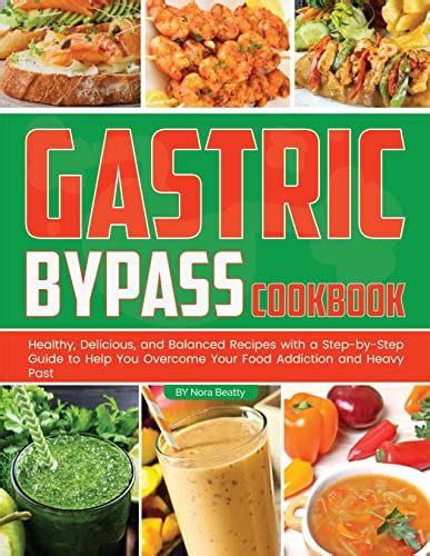 Gastric Bypass Cookbook Healthy Delicious And Balanced Recipes With A Step By Step Guide To