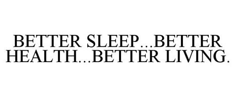 BETTER SLEEP...BETTER HEALTH...BETTER LIVING. - Sleep ...