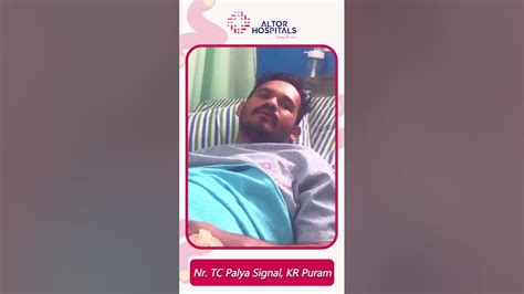 Patient Love Altor Hospitals Kr Puram Bangalore Youtube
