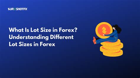 What Is Lot Size In Forex Understanding Different Lot Sizes In Forex