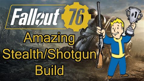 Fallout 76 Amazing Stealth Shotgun Build Youtube