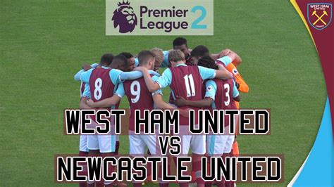 Premier League 2 Highlights West Ham United Vs Newcastle United Youtube