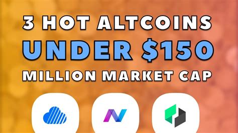 Bitcoin is the crypto that started it all back in 2009. 3 Hot Altcoins Under $150 Million Market Cap That Will ...