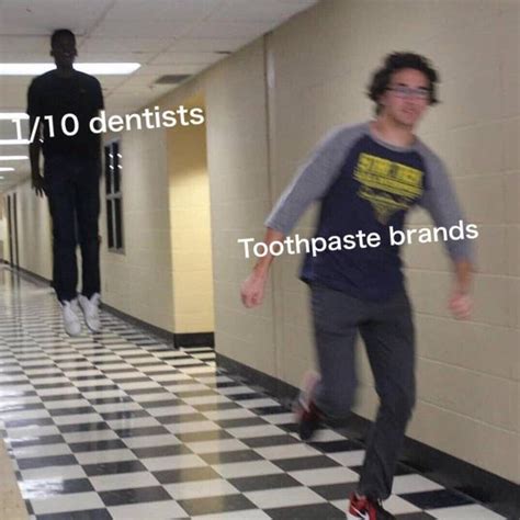 110 Dentists 9 Out Of 10 Dentists Know Your Meme