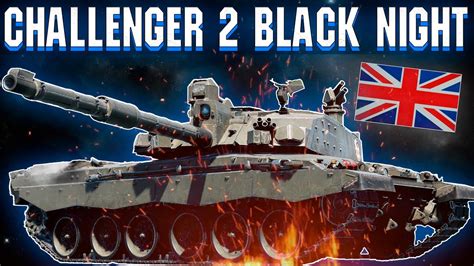 War Thunder Challenger 2 Black Night НАСТУПИЛА НОЧЬ Youtube