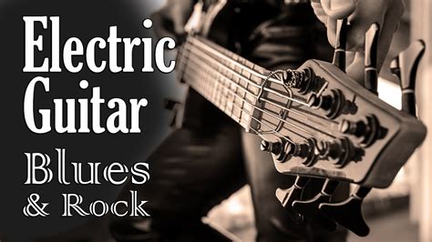 Electric Blues Guitar Music Bourbon Blues And Rock Ballads To Relax