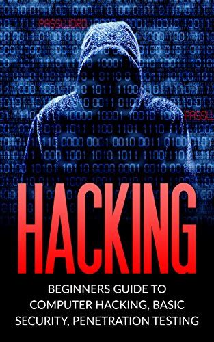 Hacking Beginners Guide To Computer Hacking Basic Security