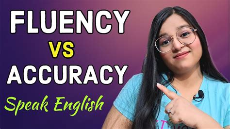 Accuracy Vs Fluency What Is More Important For Speaking English
