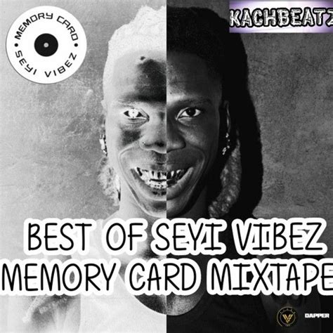 Stream Kachbeatz Best Of Seyi Vibez Memory 💽card Mixtapemp3 By