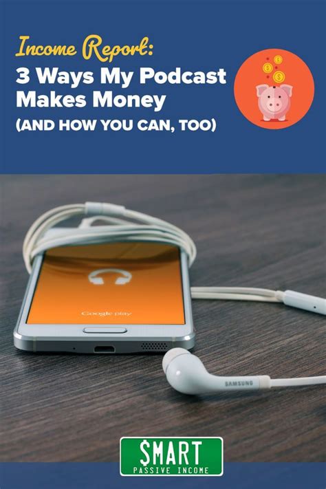 income report 3 ways my podcast makes money and how you can too smart passive income