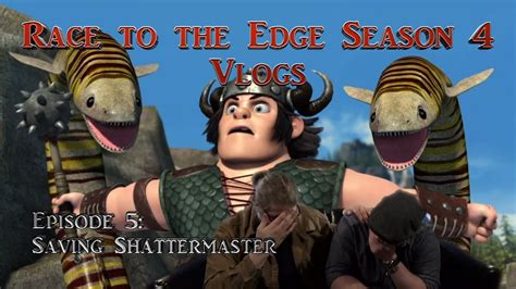 Dreamworks Dragons Race To The Edge Season 4 Vlogs Ep 5 Saving