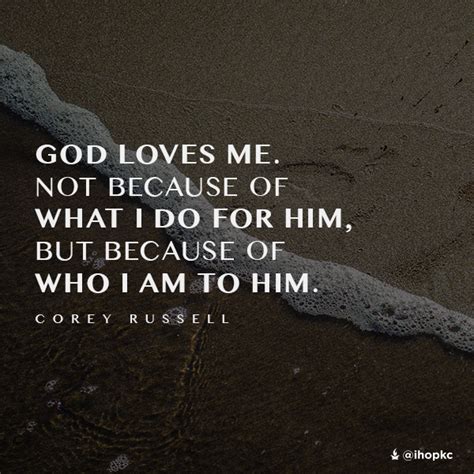 God Loves Me Not Because Of What I Do For Him But Because Of Who I