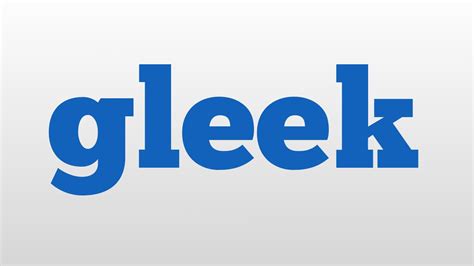 Gleek Meaning And Pronunciation Youtube