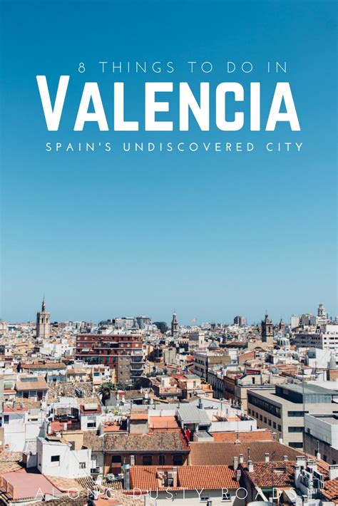 8 Wonderful Things To Do In Valencia Updated 2020 — Along Dusty Roads