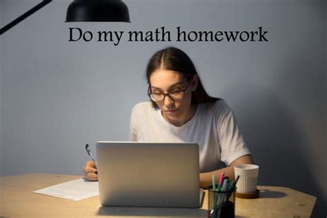 Do My Math Homework Pay Someone To Do My Math Homework