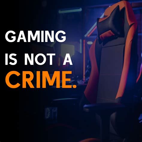 Gaming Is Not A Crime Gaming Quotes