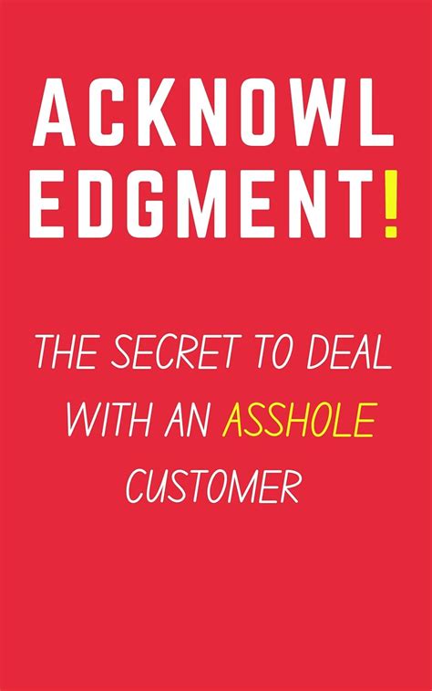 Acknowledgment The Secret To Deal With An Asshole Customer Ebook O Marcello