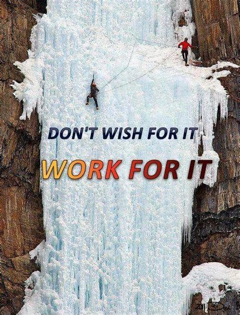Dont Wish For It Work For It Picture Quotes