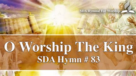 O Worship The King Sda Hymn 83 Youtube