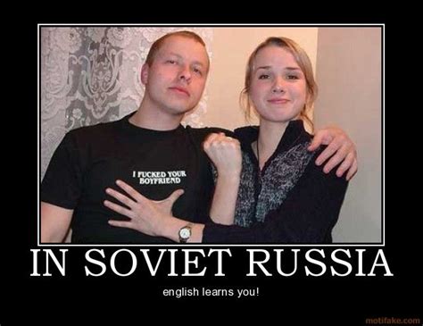 Somebody Doesnt Know English Haha In Soviet Russia In Soviet Russia