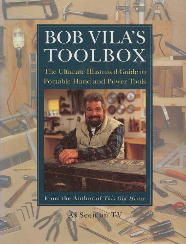 Bob Vilas Toolbox The Ultimate Illustrated Guide To Portable Hand And