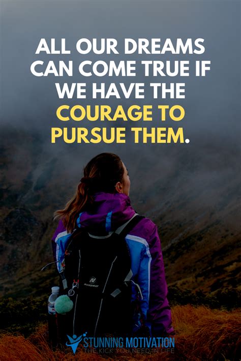 Have The Courage To Pursue Your Dreams Inspirational Quotes