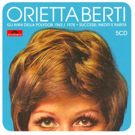 Sempre bravissima orietta nel suo successo forse piu' famoso. Gli Anni Della Polydor 1963-1978 - Orietta Berti | Songs ...