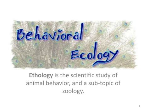 Ppt Ethology Is The Scientific Study Of Animal Behavior And A Sub