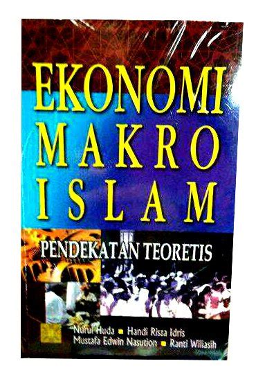 Jual Ekonomi Makro Islam Pendekatan Teoretis Oleh Nurul Huda Dkk Di