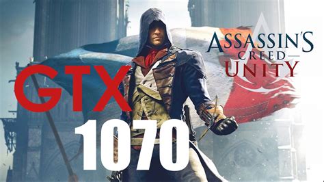 Assassin S Creed Unity GTX 1070 EX KFA2 I7 6700k 1080p 60fps