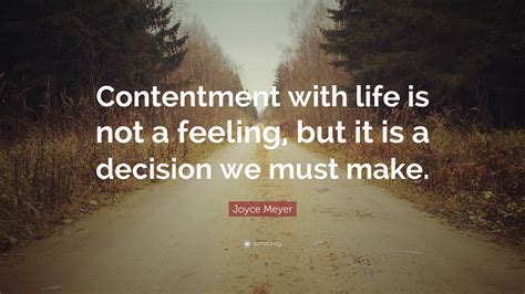 Joyce Meyer Quote “contentment With Life Is Not A Feeling But It Is A