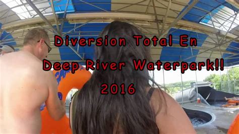 Deep River Waterpark 2016 Youtube