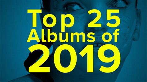 Top 25 Albums Of 2019 Youtube