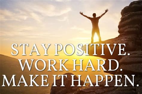 Monday Inspiration Stay Positive Work Hard And Make It Happen