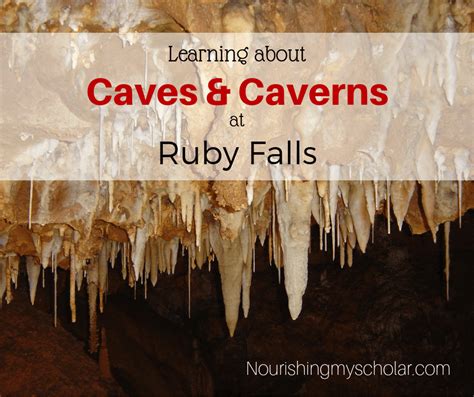 Learning About Caves And Caverns At Ruby Falls Nourishing My Scholar