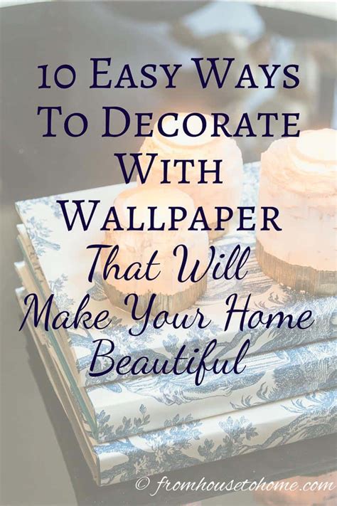 10 Ways To Decorate With Wallpaper That Will Make Your