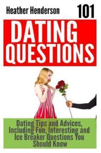 101 Dating Questions Dating Tips And Advices Including Fun