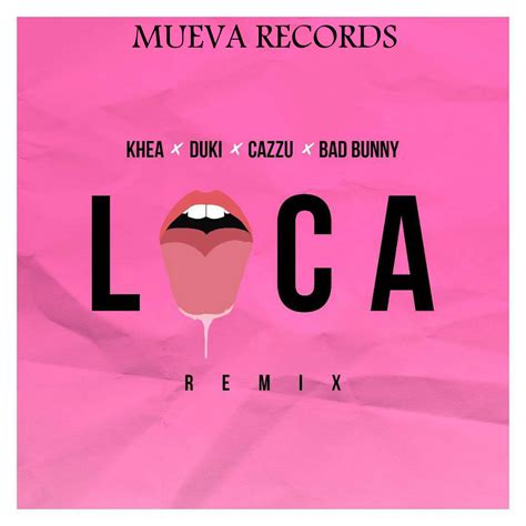 Itunes Plus Mueva Records Loca Remix Feat Khea Bad Bunny Duki And Cazzu Single Itunes