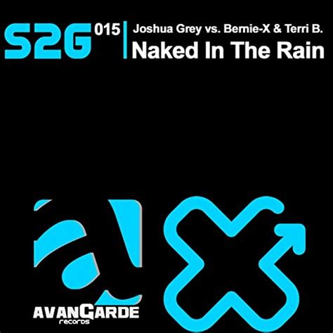 Naked In The Rain By Joshua Grey Bernie X Terri B On Amazon Music