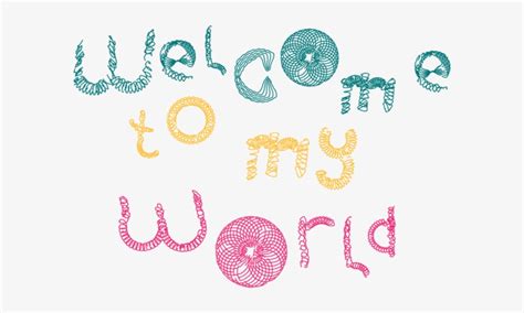 Welcome To My World Png Free Transparent Png Download Pngkey