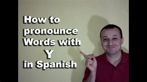 How To Pronounce Y In Spanish Spanish Pronunciation Guide Faq S Youtube