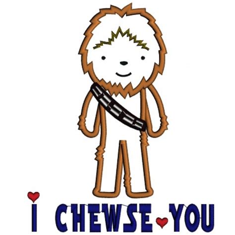 I Chewse You Looks Like Chewbacca From Star Wars Applique