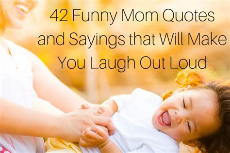 Funny Mom Quotes And Sayings That Will Make You Laugh Out Loud Mom