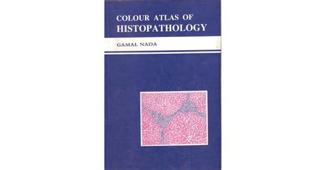Colour Atlas Of Histopathology By Gamal Nada