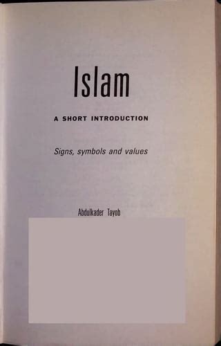 Islam A Short Introduction Signs Symbols And Values By Abdulkader